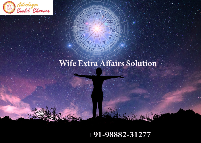 Wife Extra Affairs Solution