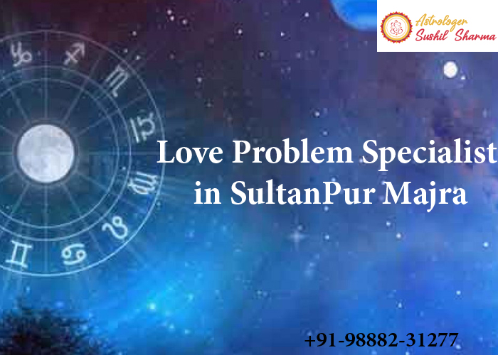 Love Problem Specialist in SultanPur Majra