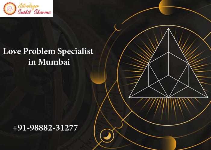 Love Problem Specialist in Mumbai